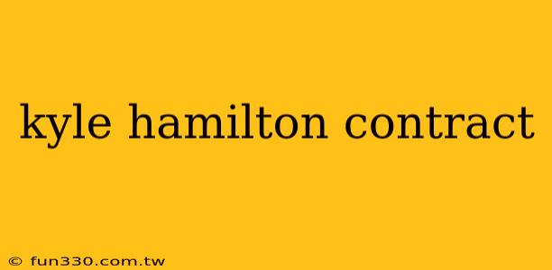 kyle hamilton contract