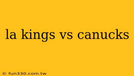 la kings vs canucks