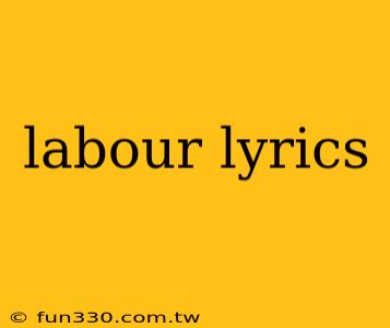 labour lyrics