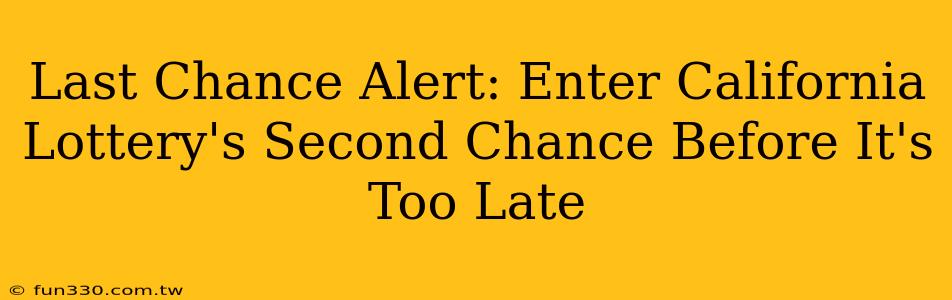 Last Chance Alert: Enter California Lottery's Second Chance Before It's Too Late