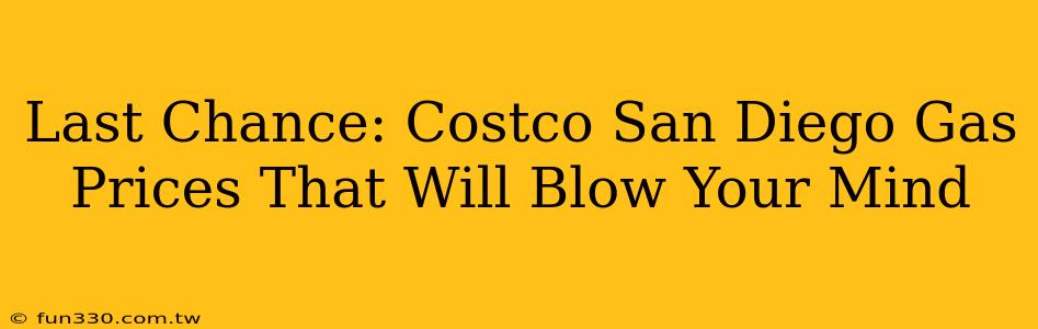 Last Chance: Costco San Diego Gas Prices That Will Blow Your Mind