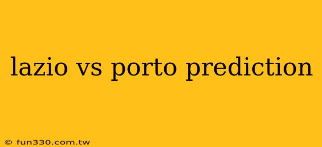 lazio vs porto prediction