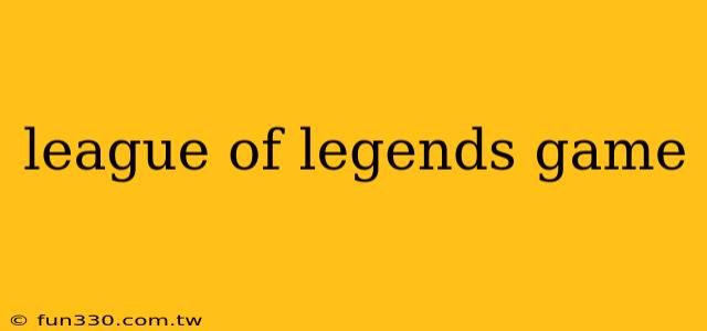 league of legends game