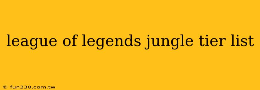 league of legends jungle tier list