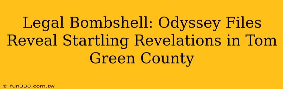 Legal Bombshell: Odyssey Files Reveal Startling Revelations in Tom Green County