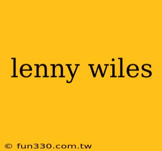 lenny wiles