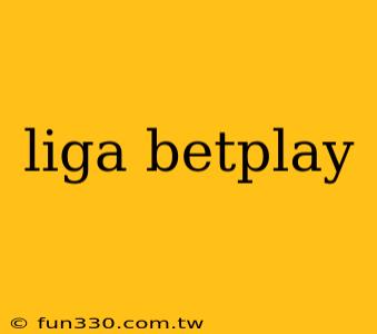 liga betplay