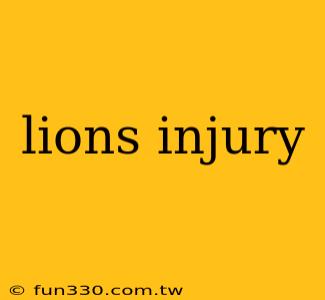 lions injury