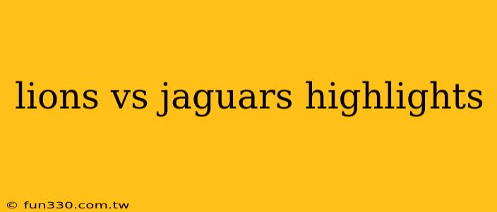 lions vs jaguars highlights