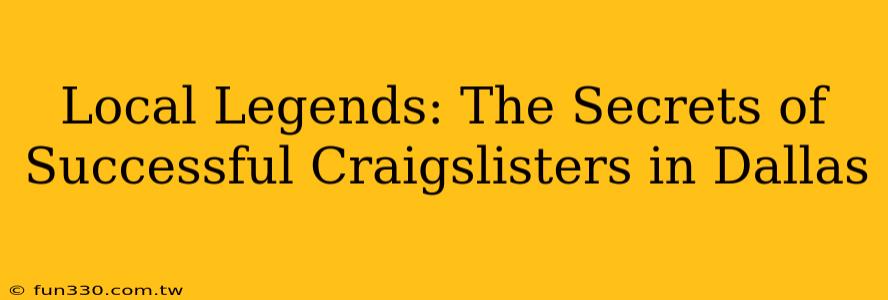 Local Legends: The Secrets of Successful Craigslisters in Dallas