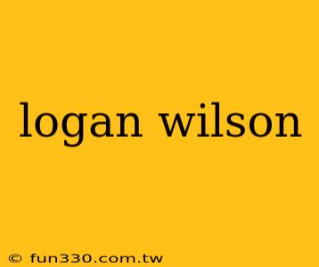 logan wilson