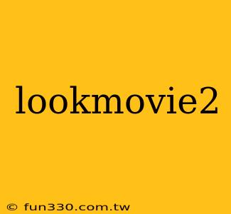 lookmovie2