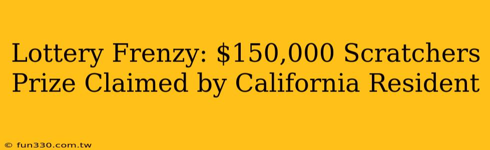 Lottery Frenzy: $150,000 Scratchers Prize Claimed by California Resident