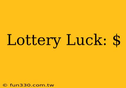 Lottery Luck: $