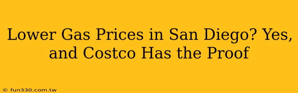 Lower Gas Prices in San Diego? Yes, and Costco Has the Proof