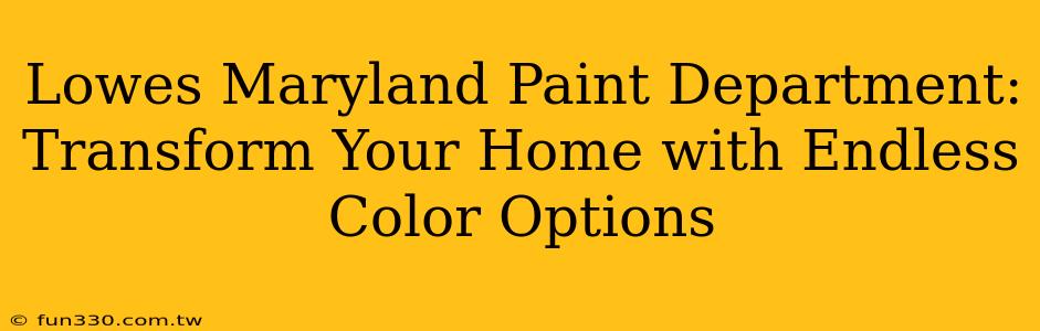 Lowes Maryland Paint Department: Transform Your Home with Endless Color Options