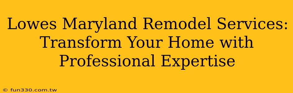 Lowes Maryland Remodel Services: Transform Your Home with Professional Expertise