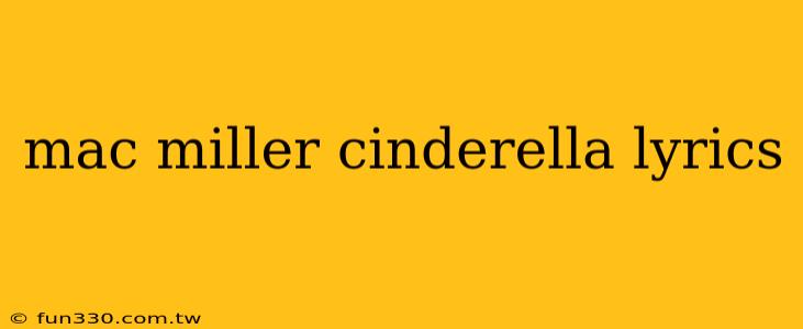 mac miller cinderella lyrics