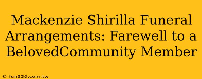 Mackenzie Shirilla Funeral Arrangements: Farewell to a BelovedCommunity Member