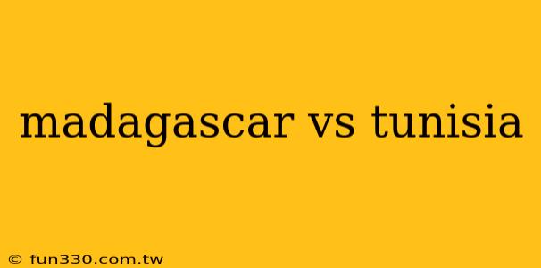 madagascar vs tunisia