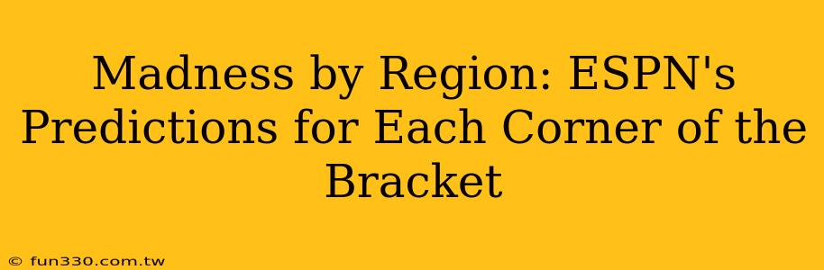 Madness by Region: ESPN's Predictions for Each Corner of the Bracket