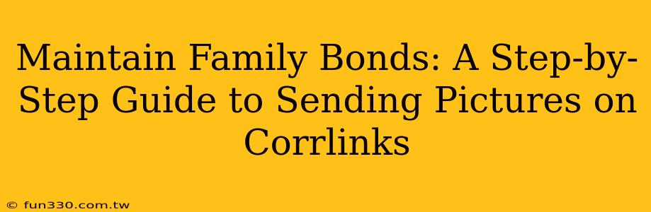 Maintain Family Bonds: A Step-by-Step Guide to Sending Pictures on Corrlinks