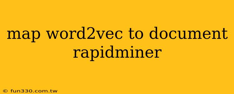 map word2vec to document rapidminer