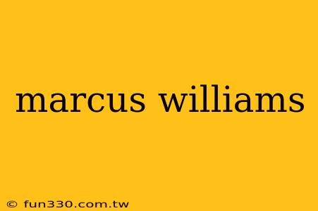 marcus williams