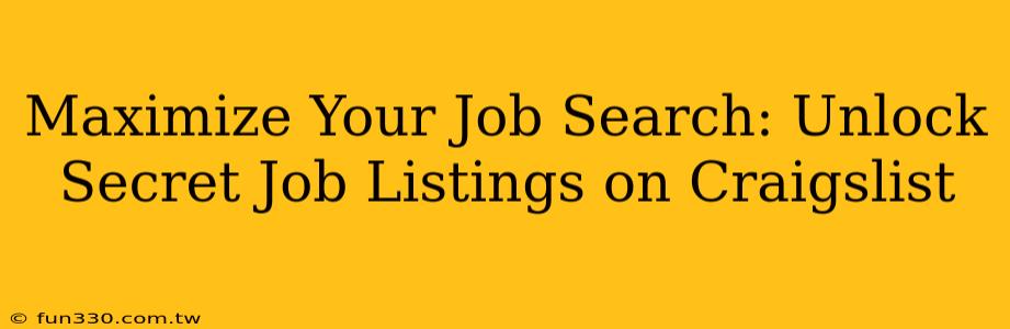 Maximize Your Job Search: Unlock Secret Job Listings on Craigslist