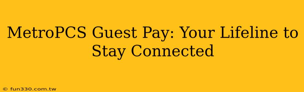 MetroPCS Guest Pay: Your Lifeline to Stay Connected