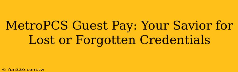 MetroPCS Guest Pay: Your Savior for Lost or Forgotten Credentials