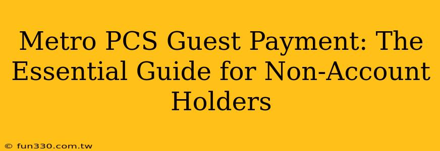 Metro PCS Guest Payment: The Essential Guide for Non-Account Holders