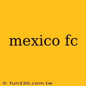 mexico fc