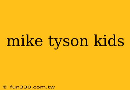 mike tyson kids