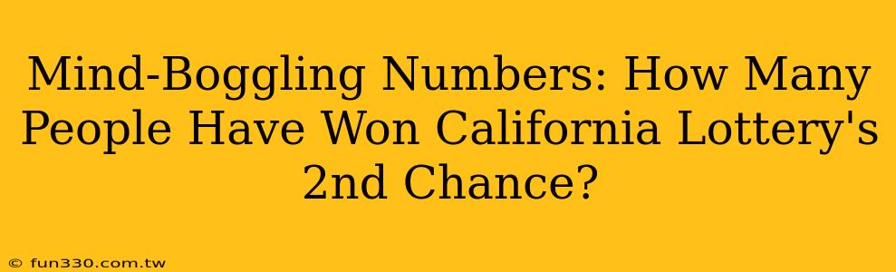 Mind-Boggling Numbers: How Many People Have Won California Lottery's 2nd Chance?