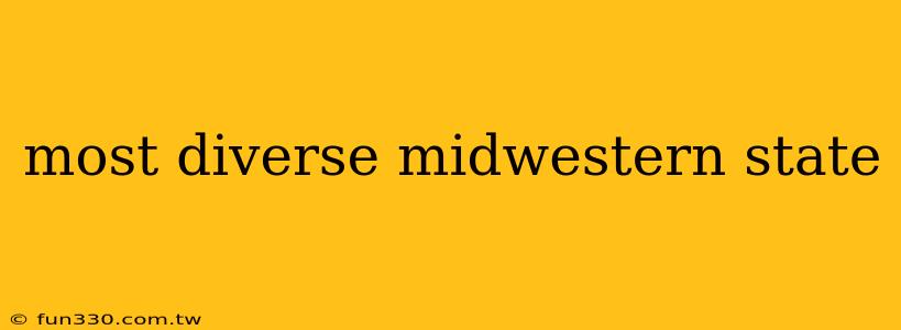 most diverse midwestern state