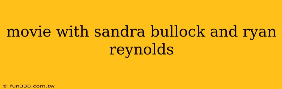 movie with sandra bullock and ryan reynolds