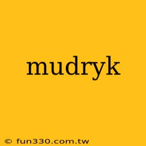 mudryk