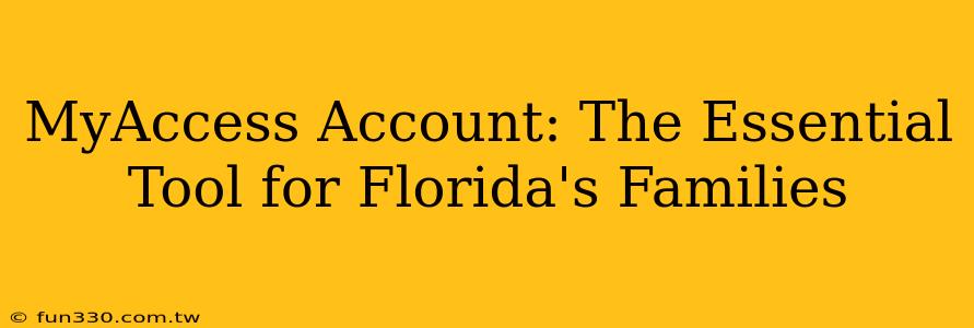 MyAccess Account: The Essential Tool for Florida's Families