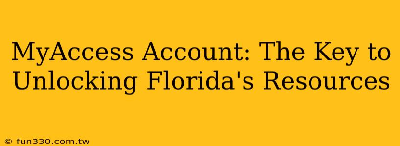 MyAccess Account: The Key to Unlocking Florida's Resources