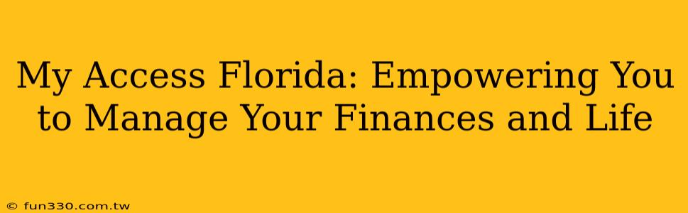 My Access Florida: Empowering You to Manage Your Finances and Life