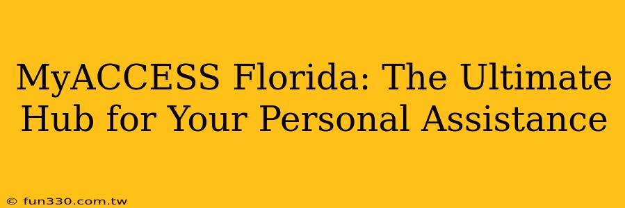 MyACCESS Florida: The Ultimate Hub for Your Personal Assistance