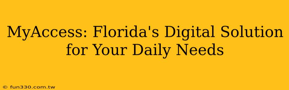 MyAccess: Florida's Digital Solution for Your Daily Needs