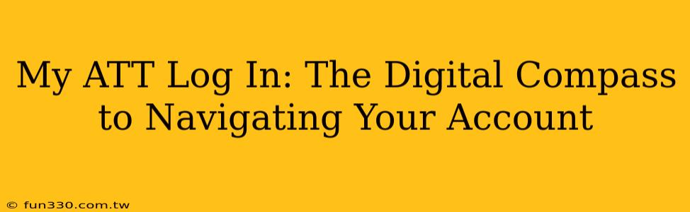 My ATT Log In: The Digital Compass to Navigating Your Account