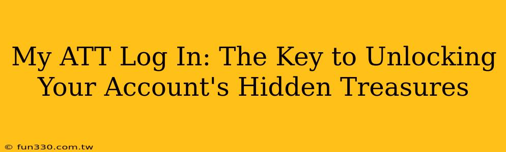 My ATT Log In: The Key to Unlocking Your Account's Hidden Treasures