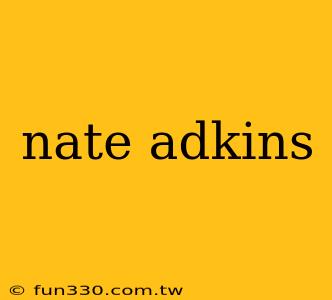 nate adkins