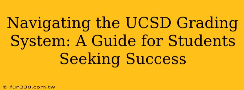 Navigating the UCSD Grading System: A Guide for Students Seeking Success