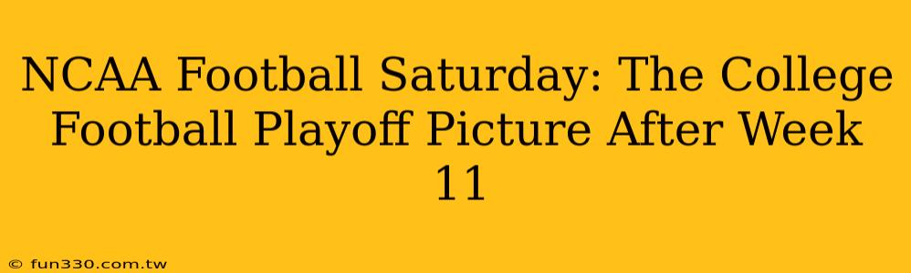 NCAA Football Saturday: The College Football Playoff Picture After Week 11