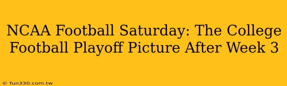 NCAA Football Saturday: The College Football Playoff Picture After Week 3