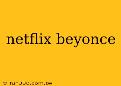 netflix beyonce